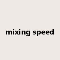 mixing speed是什么意思