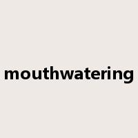 mouthwatering是什么意思