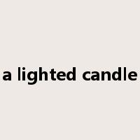 a lighted candle是什么意思
