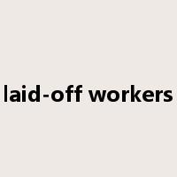 laid-off workers是什么意思