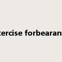 exercise forbearance是什么意思