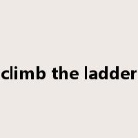 climb the ladder是什么意思