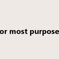 for most purposes是什么意思