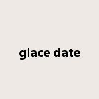 glace date是什么意思