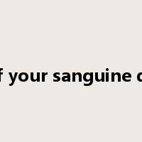 because of your sanguine disposition是什么意思