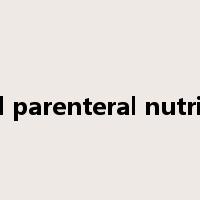 total parenteral nutrition是什么意思