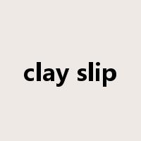 clay slip是什么意思