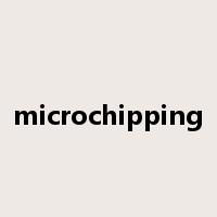 microchipping是什么意思