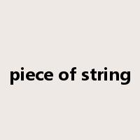 piece of string是什么意思