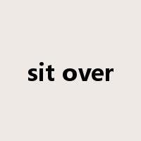 sit over是什么意思