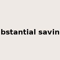 substantial savings是什么意思