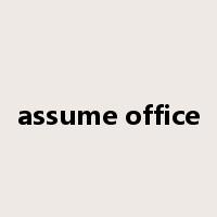 assume office是什么意思