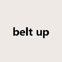 belt up是什么意思