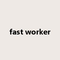 fast worker是什么意思