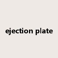 ejection plate是什么意思