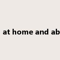 both at home and abroad是什么意思