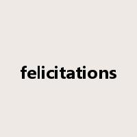 felicitations是什么意思