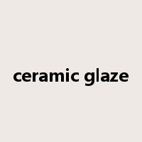ceramic glaze是什么意思