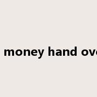 make money hand over fist是什么意思