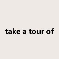 take a tour of是什么意思