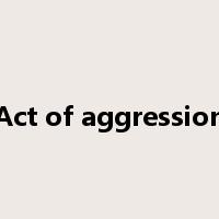 Act of aggression是什么意思