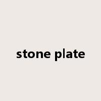 stone plate是什么意思