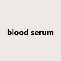 blood serum是什么意思