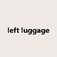 left luggage是什么意思
