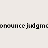 pronounce judgment是什么意思