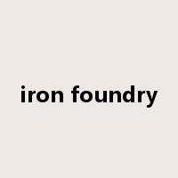 iron foundry是什么意思