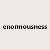 enormousness是什么意思
