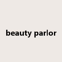 beauty parlor是什么意思