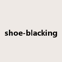 shoe-blacking是什么意思