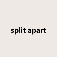 split apart是什么意思