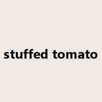 stuffed tomato是什么意思