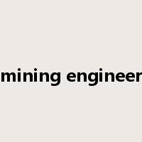 mining engineer是什么意思