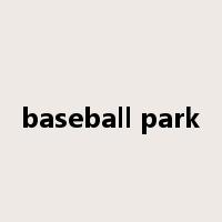 baseball park是什么意思