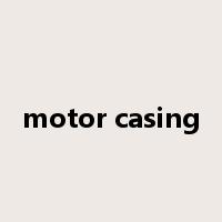 motor casing是什么意思