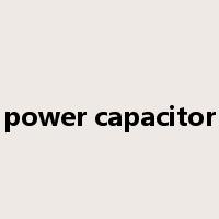 power capacitor是什么意思
