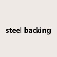 steel backing是什么意思