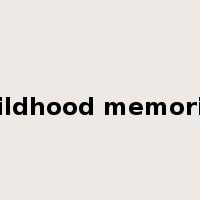 childhood memories是什么意思