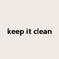 keep it clean是什么意思