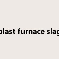 blast furnace slag是什么意思