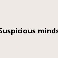 Suspicious minds是什么意思