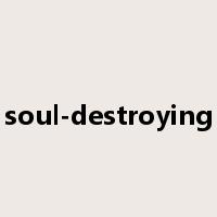 soul-destroying是什么意思