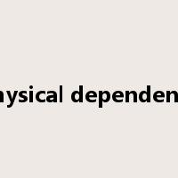physical dependence是什么意思