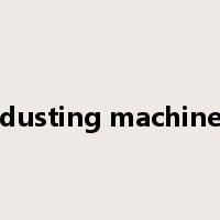dusting machine是什么意思