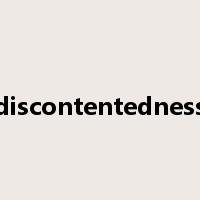 discontentedness是什么意思