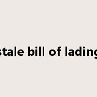 stale bill of lading是什么意思