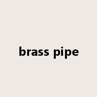 brass pipe是什么意思